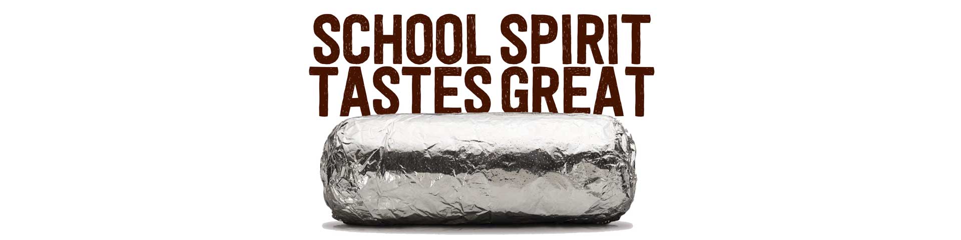 Chipotle fundraising slogan, "School Spirit Tastes Great" over a picture of a wrapped burrito.